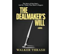 The Dealmaker's Will: The Story of One Deal--And the 7 Rules That Made It Happen