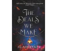 The Deals We Make: Arcana of Blood and Shadow Part Two