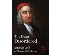The Dean Disordered Jonathan Swift and Humoral Medicine - Paul William Child - University of Virginia Press - ebook (ePub) - Livre