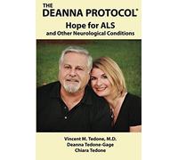 The Deanna Protocol(R): Hope For Als And Other Neurological Conditions