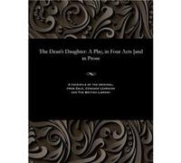 The Deans Daughter A Play in Four Acts and in Prose - Samuel Grundy - Gale Cengage Learning - Livre en Anglais Samuel GrundySamuel Grundy (Auteur)