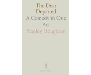 The Dear Departed: A Comedy in One Act