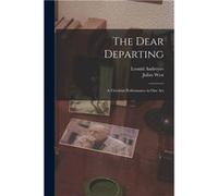 The Dear Departing a Frivolous Performance in One Act - Leonid 18711919 Andreyev - Creative Media Partners LLC - Livre en Anglais Leonid 18711919 AndreyevLeonid 18711919 Andreyev (Auteur)