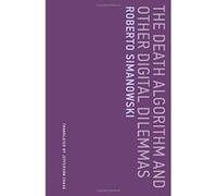 The Death Algorithm and Other Digital Dilemmas: Volume 14 (Untimely Meditations) - [Version Originale] Inconnu (Auteur)
