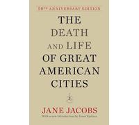 The Death and Life of Great American Cities: 50th Anniversary Edition