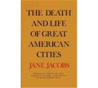 Jane Jacobs – The Death and Life of Great American Cities