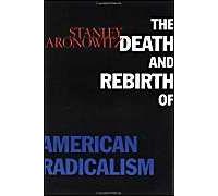 The Death And Rebirth Of American Radicalism