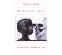 The Death-Bound-Subject: Richard Wright’s Archaeology of Death