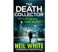 The Death Collector (Joe & Sam Parker 2) White, Neil (Auteur)