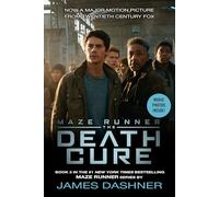 The Death Cure Movie Tie-in Edition (Maze Runner, Book Three)
