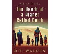 The Death Of A Planet Called Earth