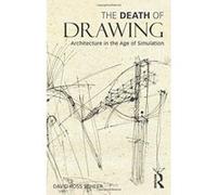 The Death of Drawing: Architecture in the Age of Simulation - [Version Originale] Inconnu (Auteur)
