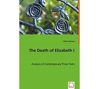 The Death Of Elizabeth I: Analysis Of Contemporary Prose Texts