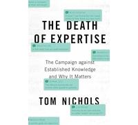 The Death of Expertise : The Campaign against Established Knowledge and Why it Matters - [Version Originale] Tom Nichols (Auteur)