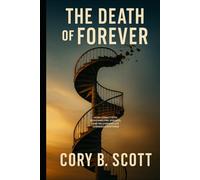 The Death of Forever: How Losing Faith, Surviving Five Strokes, and Relearning Life Changed Everything.