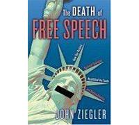 The Death Of Free Speech : How Our Broken National Dialogue Has Killed The Truth And Divided America