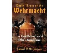 The Death of Hitlers War Machine by Mitcham & Samuel W. & Jr. Mitcham Samuel W. Jr. (Auteur)