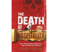 The Death of Hospitality: Why Investing in People is the Future of Service