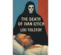 The Death Of Ivan Ilych (Illustrated)