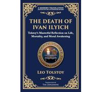The Death of Ivan Ilyich: A Profound Meditation on Life, Mortality, and Meaning