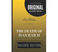 The Death Of Ivan Ilyich: By Leo Tolstoy - Illustrated