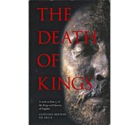 The Death of Kings: A Medical History of the Kings and Queens of England