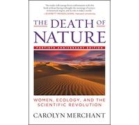 La mort de la nature – Femmes, écologie et révolution scientifique