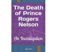 The Death of Prince Rogers Nelson: An Investigation