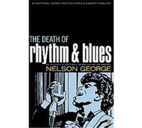 The Death of Rhythm & Blues Nelson George (Auteur)