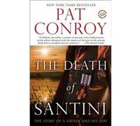 The Death of Santini | Pat Conroy Pat Conroy (Auteur)
