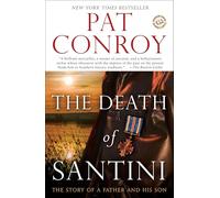 The Death of Santini: The Story of a Father and His Son