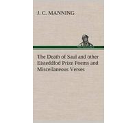 The Death Of Saul And Other Eisteddfod Prize Poems And Miscellaneous Verses