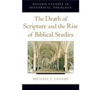 The Death of Scripture and the Rise of Biblical Studies - Legaspi Michael C. Instructor in Philosophy and Religious Studies Instructor in Philosophy and R Legaspi Michael C. Instructor in Philosophy a