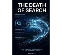 The Death of Search: From Keywords to Conversation - And What Comes Next