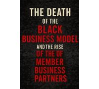 THE DEATH OF THE BLACK BUSINESS MODEL