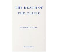The Death of the Clinic - Benoît Loiseau - Fitzcarraldo Editions - ebook (ePub) - Livre