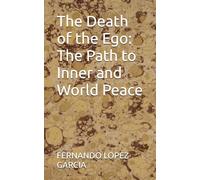The Death of the Ego: The Path to Inner and World Peace