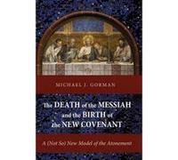 The Death of the Messiah and the Birth of the New Covenant - [Version Originale] Michael J Gorman (Auteur)
