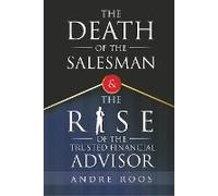 The Death Of The Salesman And The Rise Of The Trusted Financial Advisor