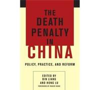 The Death Penalty In China: Policy, Practice, And Reform (Paperback) Bin Liang, Hong Lu, Roger Hood, Roger Qc Hon Dcl Fba (Auteur)