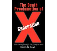The Death Proclamation of Generation X: A Self-Fulfilling Prophesy of Goth, Grunge and Heroin