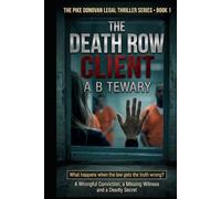 THE DEATH ROW CLIENT: A Legal Thriller of a Wrongful Conviction, a Missing Witness and a Deadly Secret