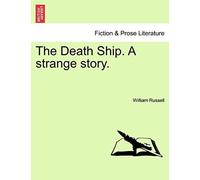 The Death Ship. A Strange Story.