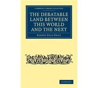 The Debatable Land between this World and the Next - Robert Dale Owen - Cambridge University Press - Livre en Anglais - Paperback Robert Dale OwenRobert Dale Owen (Auteur)