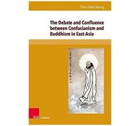 The Debate And Confluence Between Confucianism And Buddhism In East Asia