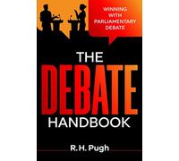 The Debate Handbook: Winning With Parliamentary Debate