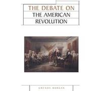 The Debate on the American Revolution by Gwenda Morgan Gwenda Morgan (Auteur)