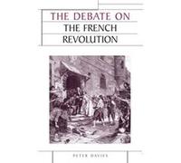The Debate on the French Revolution by Peter J. Davies Peter J. Davies (Auteur)