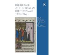 The Debate on the Trial of the Templars (1307-1314)