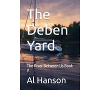 The Deben Yard: The River Between Us Book V